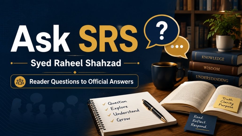 Ask SRS image showing Syed Raheel Shahzad, reader questions and the path from questions to official answers