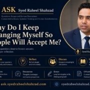 Ask SRS image showing Syed Raheel Shahzad and the question why do I keep changing myself so people will accept me