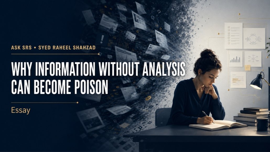 Why Information Without Analysis Can Become Poison Ask SRS Syed Raheel Shahzad image.