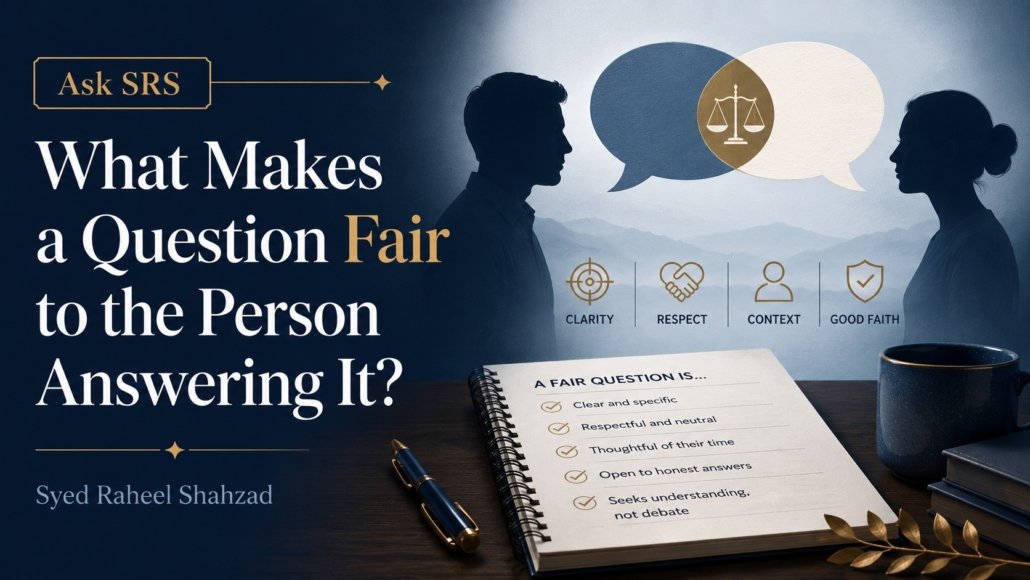 Ask SRS discussion image for What Makes a Question Fair to the Person Answering It by Syed Raheel Shahzad.