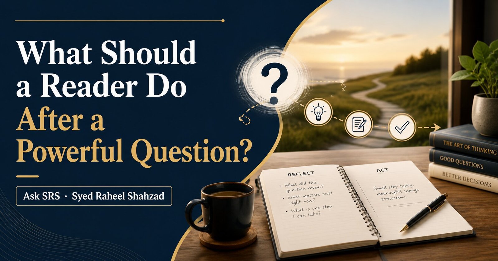 What Should a Reader Do After a Powerful Question? image for Syed Raheel Shahzad and Ask SRS