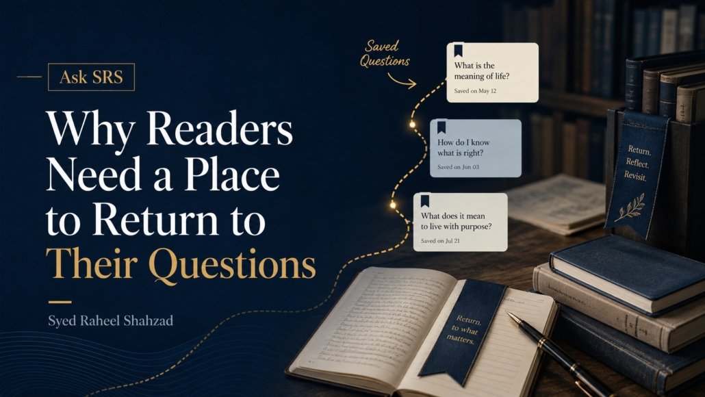 Ask SRS essay image for Why Readers Need a Place to Return to Their Questions by Syed Raheel Shahzad.