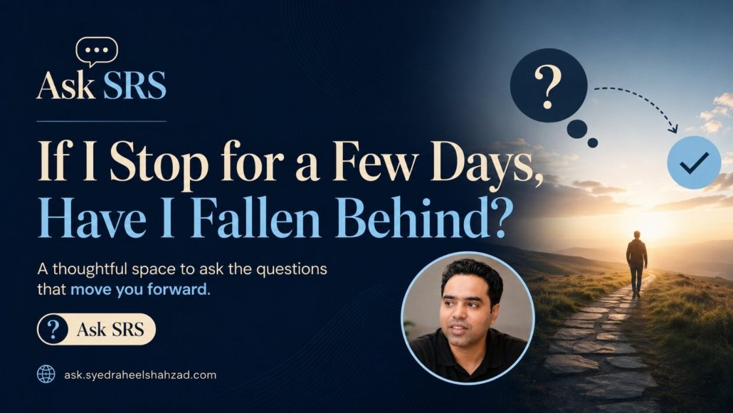 Ask SRS featured image about pausing for a few days and returning with clarity and direction