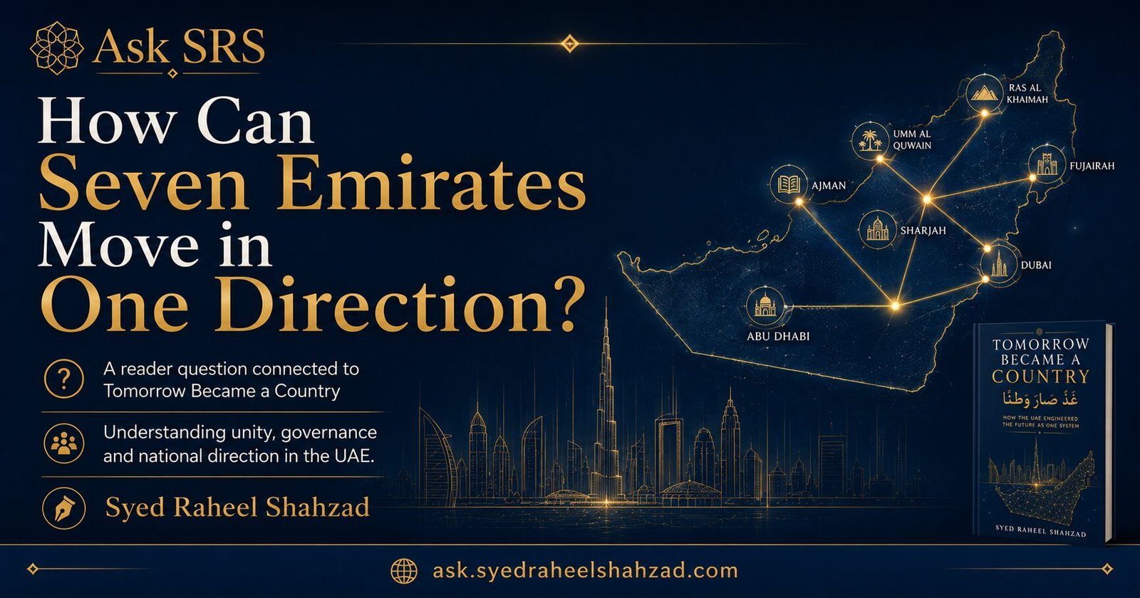 Ask SRS — How Can Seven Emirates Move in One Direction? Ask SRS image asking how seven emirates move in one direction, UAE unity, United Arab Emirates federation and Tomorrow Became a Country