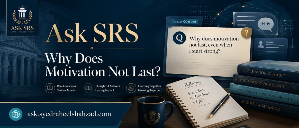 Ask SRS featured image showing Syed Raheel Shahzad motivation reflection clear thinking better questions and meaningful direction