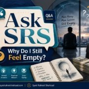 Ask SRS featured image with Syed Raheel Shahzad about feeling empty despite money, success and freedom, better questions, inner clarity and meaningful answers