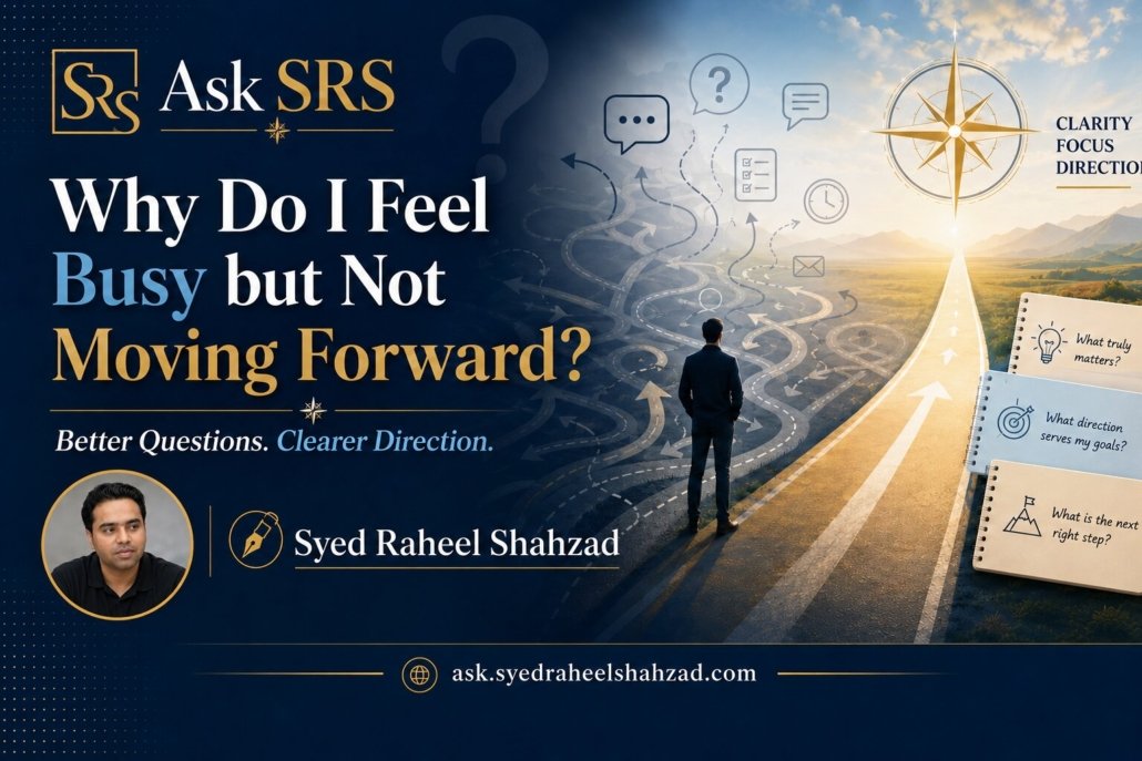 Ask SRS image asking why do I feel busy but not moving forward, better questions, clearer direction, focus and personal clarity