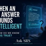 A reader questioning an intelligent-sounding AI answer in an Ask SRS article by Syed Raheel Shahzad about truth, evidence and critical thinking
