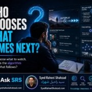 Syed Raheel Shahzad questions how algorithms, autoplay and endless feeds influence what people watch next on Ask SRS