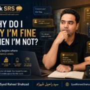 Syed Raheel Shahzad in an Ask SRS image asking why people say they are fine when they are not