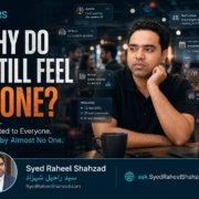 Syed Raheel Shahzad in an Ask SRS image surrounded by chats and social messages asking why people still feel alone while connected