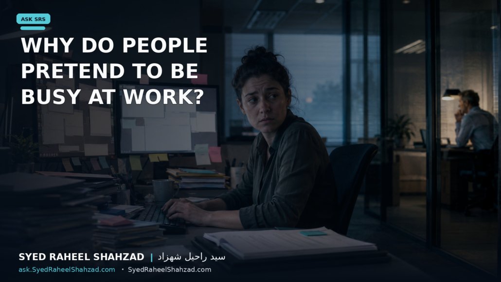 An employee surrounded by clocks, messages and watching eyes appears busy while meaningful work waits unfinished, illustrating why people pretend to be productive. Ask SRS article by Syed Raheel Shahzad.