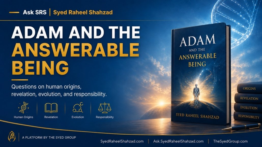 Ask SRS featured image for Adam and the Answerable Being by Syed Raheel Shahzad, covering Adam, human origins, revelation, evolution and responsibility.