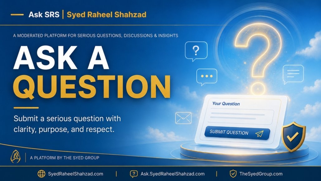 Ask a Question featured image for Ask SRS by Syed Raheel Shahzad, inviting serious questions on books, faith, philosophy, meaning and systems thinking.