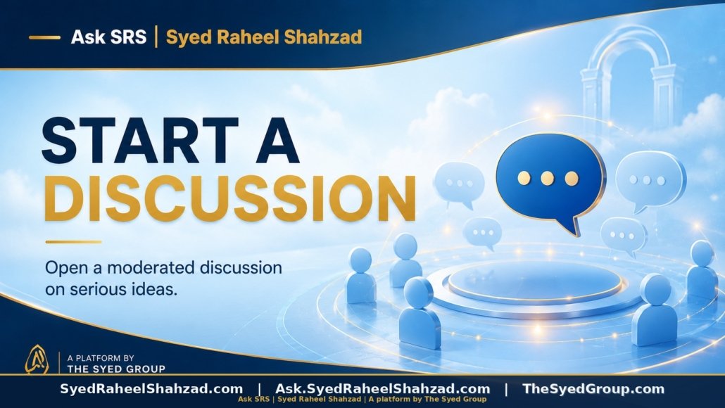 Ask SRS start discussion featured image for Syed Raheel Shahzad showing moderated dialogue on books, Islam, society, technology, meaning and responsibility.