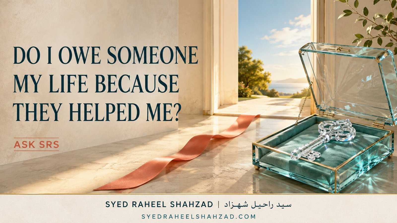 Do I Owe Someone My Life Because They Helped Me? — Ask SRS by Syed Raheel Shahzad Ask SRS philosophical artwork by Syed Raheel Shahzad showing a gifted key opening a future without creating lifelong ownership