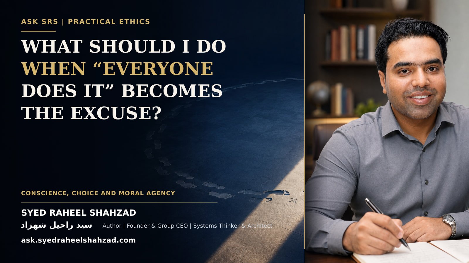 A circular path interrupted by a clear route beside Syed Raheel Shahzad, illustrating the choice to resist the excuse that everyone does it.