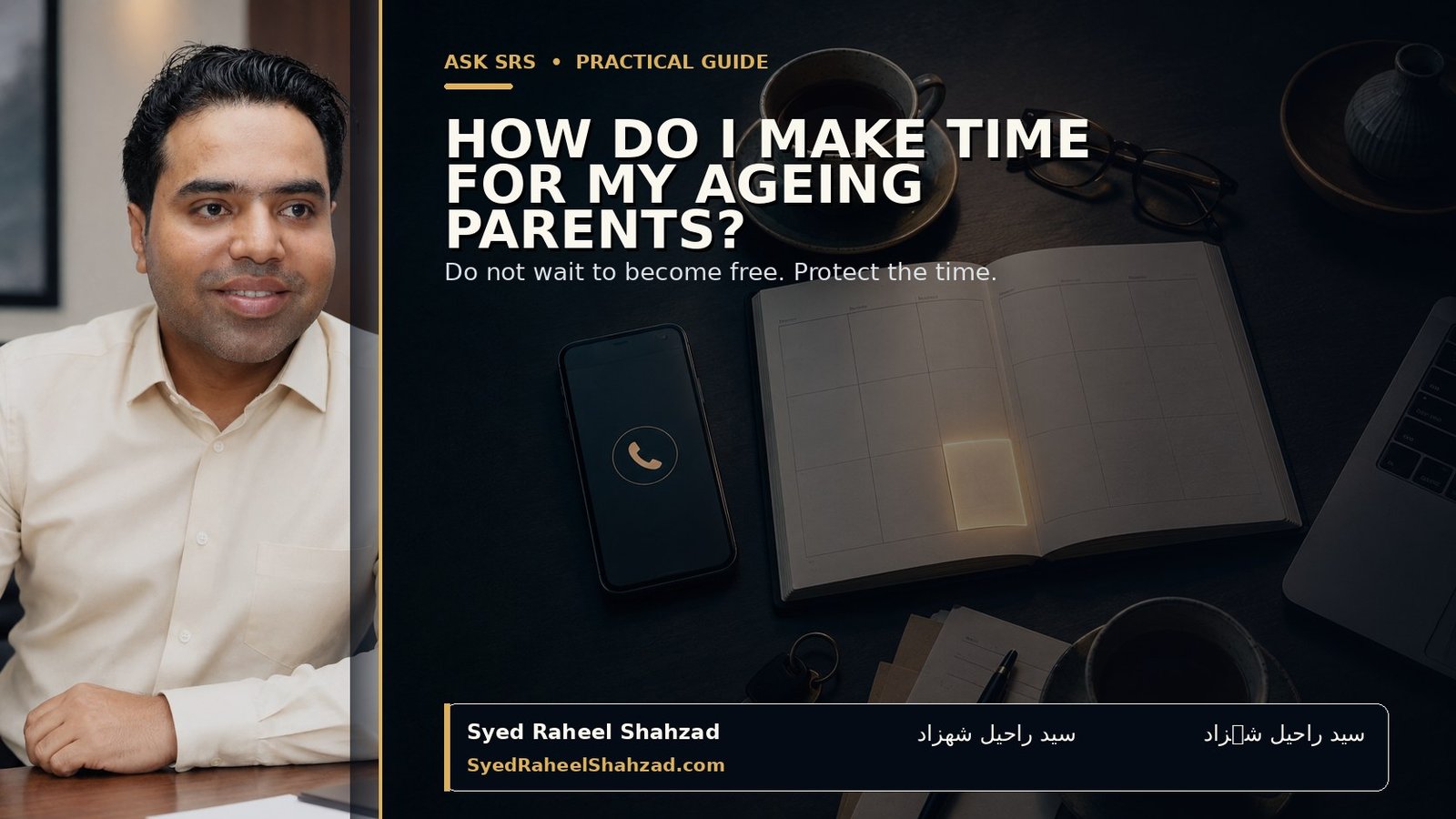 Two cups, a phone and one protected calendar space represent time for ageing parents, with a restrained side portrait of Syed Raheel Shahzad.