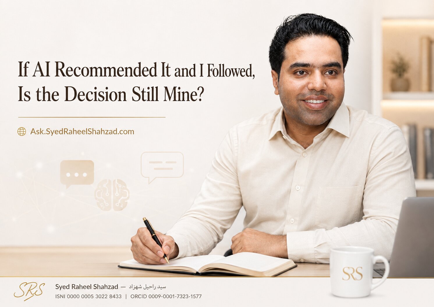 Ask SRS featured image with Syed Raheel Shahzad examining AI recommendations, personal choice, responsibility, judgment and human agency