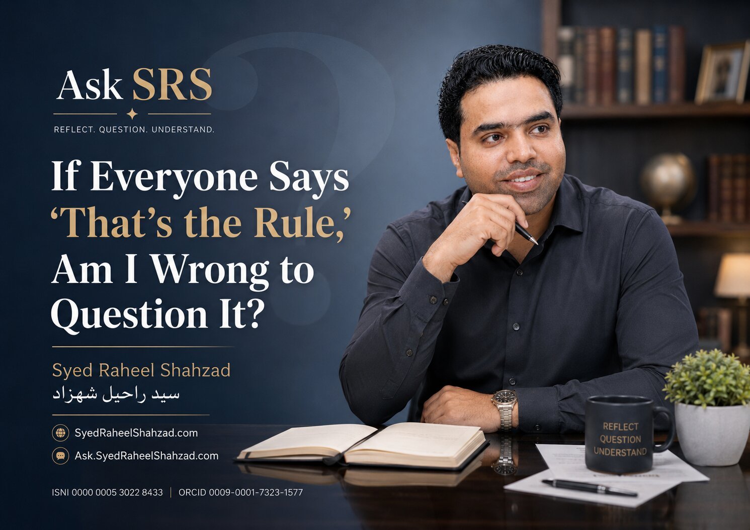 Ask SRS featured image with Syed Raheel Shahzad questioning rules, authority, obedience, fairness, moral responsibility and independent judgment