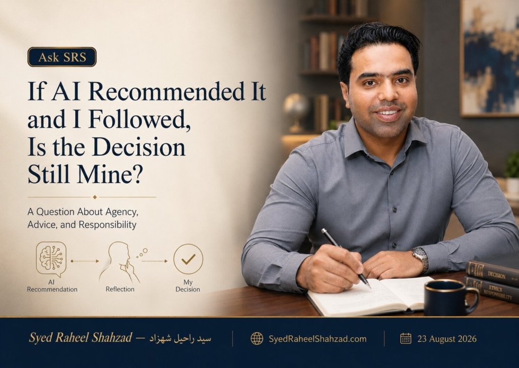 Ask SRS featured image with Syed Raheel Shahzad examining choices, intention, foreseeable harm, delayed consequences, and moral responsibility