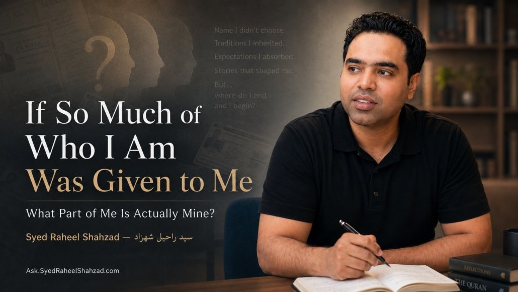 Ask SRS featured image with Syed Raheel Shahzad exploring inherited identity, family influence, social conditioning, choice, self-examination and personal identity
