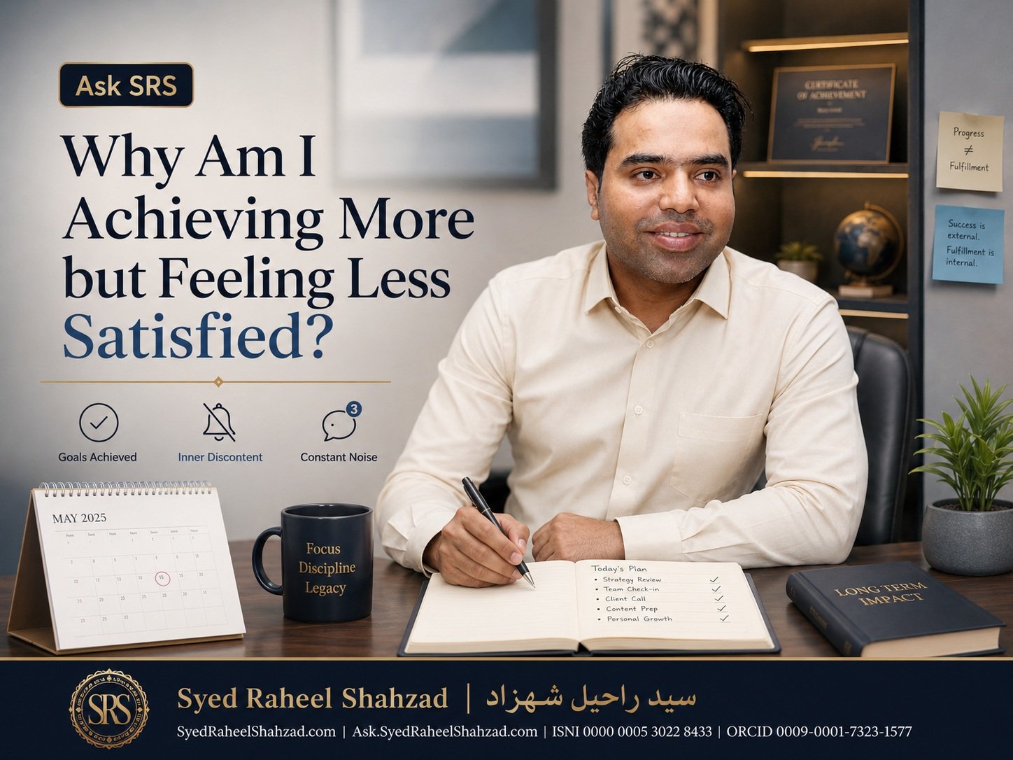 Ask SRS featured image with Syed Raheel Shahzad asking why I am achieving more but feeling less satisfied, exploring success, fulfilment, goals and inner meaning