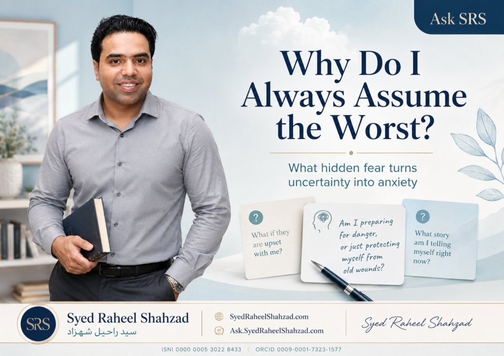 Ask SRS featured image with Syed Raheel Shahzad asking why I always assume the worst, exploring uncertainty, fear, anxiety, assumptions and self-awareness