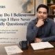 Ask SRS featured image asking why do I believe things I have never really questioned with Syed Raheel Shahzad reflecting on inherited beliefs and self-examination