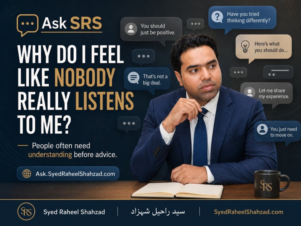 Syed Raheel Shahzad in an Ask SRS image surrounded by advice bubbles, asking why nobody really listens