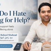 Ask SRS featured image asking why do I hate asking for help with Syed Raheel Shahzad discussing support, pride and silent struggle