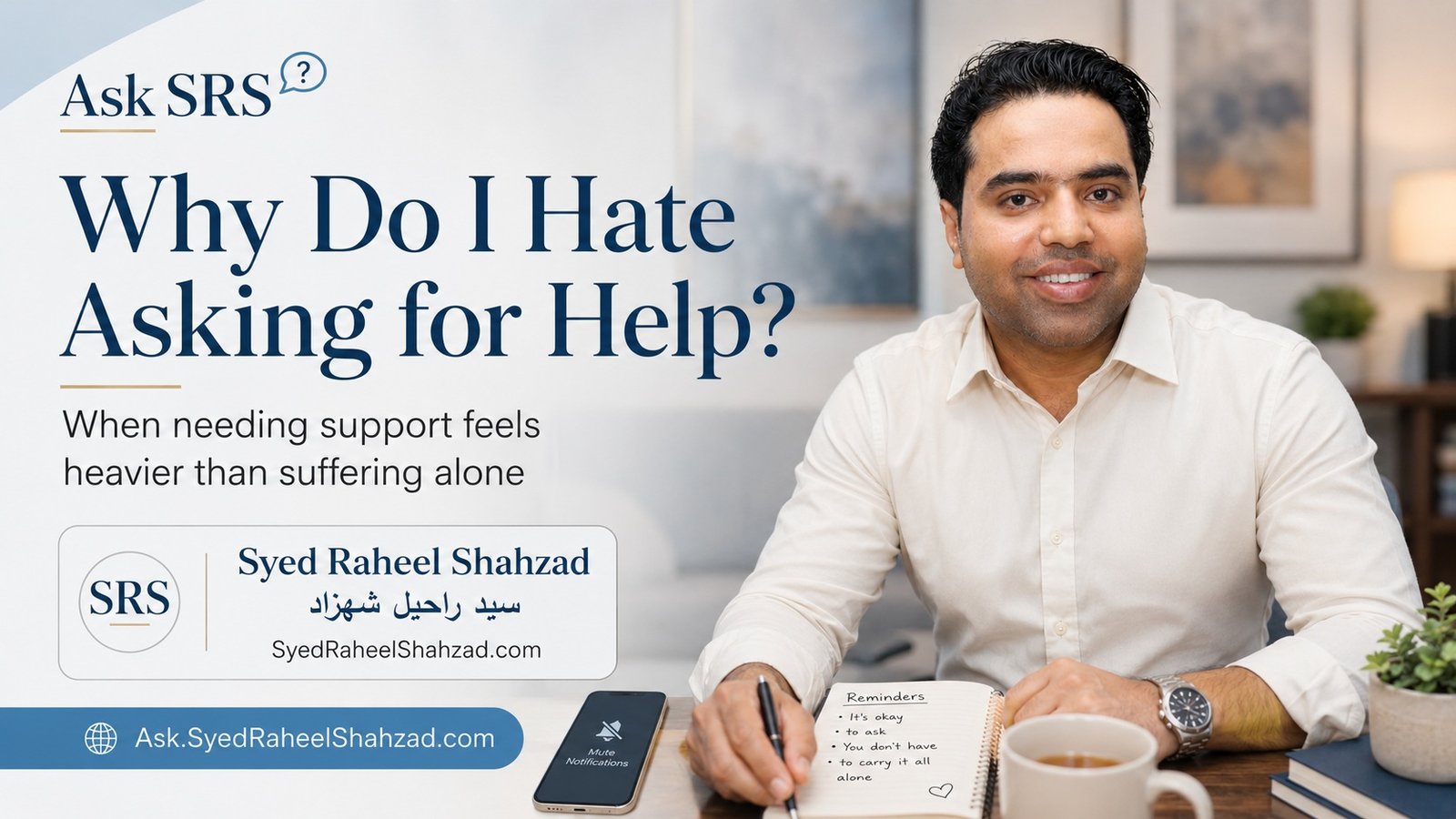 Ask SRS featured image asking why do I hate asking for help with Syed Raheel Shahzad discussing support, pride and silent struggle