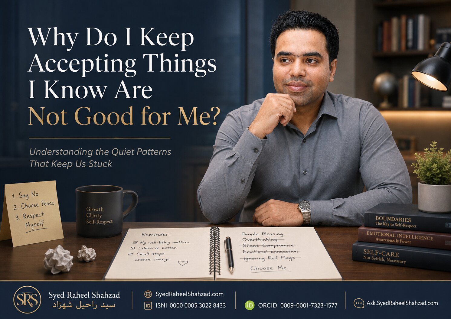 Ask SRS featured image with Syed Raheel Shahzad asking why I keep accepting things I know are not good for me, exploring patterns, boundaries and self-respect