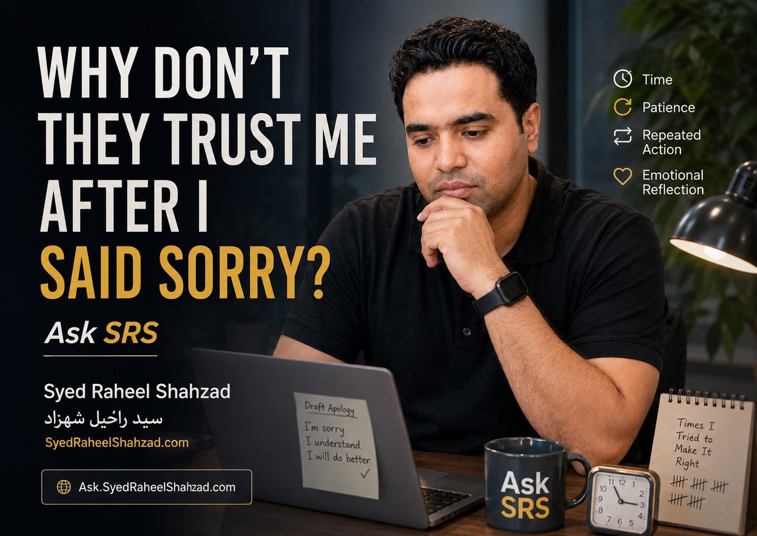 Syed Raheel Shahzad in an Ask SRS image asking why trust has not returned after saying sorry