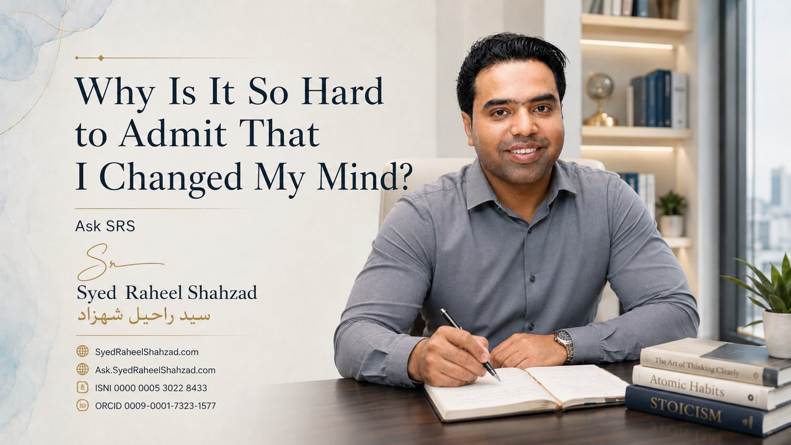 Ask SRS featured image with Syed Raheel Shahzad asking why it is so hard to admit that I changed my mind, exploring identity, pride and growth