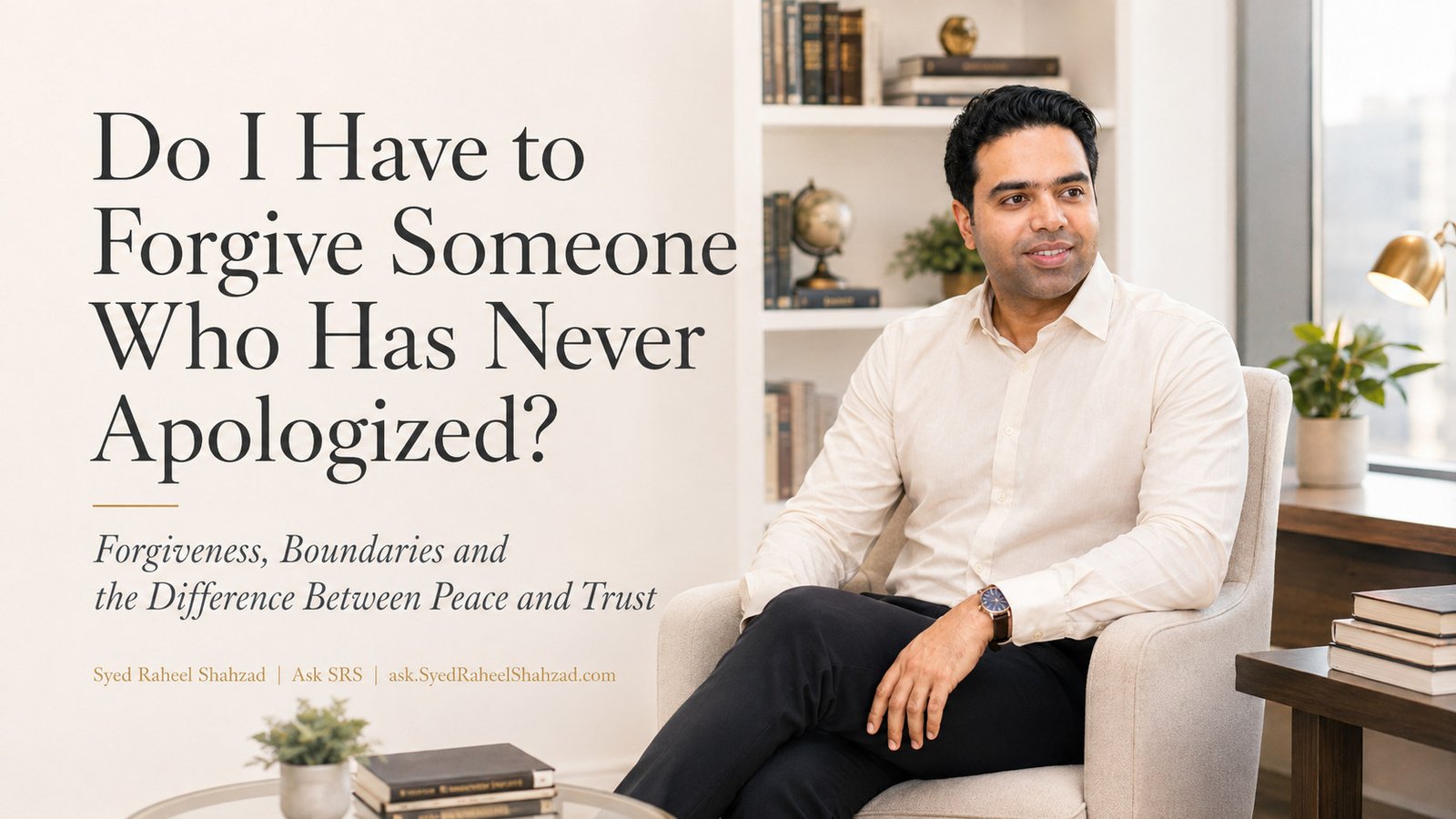 Ask SRS featured image with Syed Raheel Shahzad on forgiveness without apology, boundaries, reconciliation, trust and emotional peace