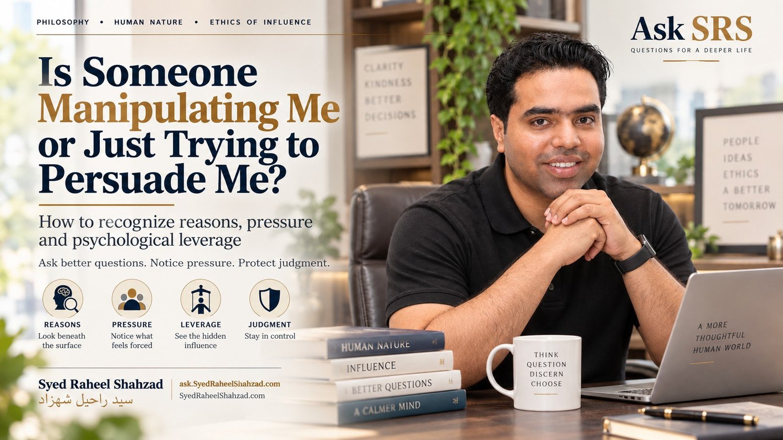 Ask SRS featured image showing Syed Raheel Shahzad in a bright editorial setting with visual cues about persuasion, pressure, choice and manipulation
