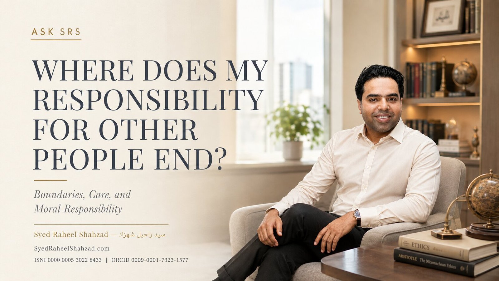 Ask SRS featured image with Syed Raheel Shahzad on responsibility, care, boundaries, compassion, obligation and personal accountability